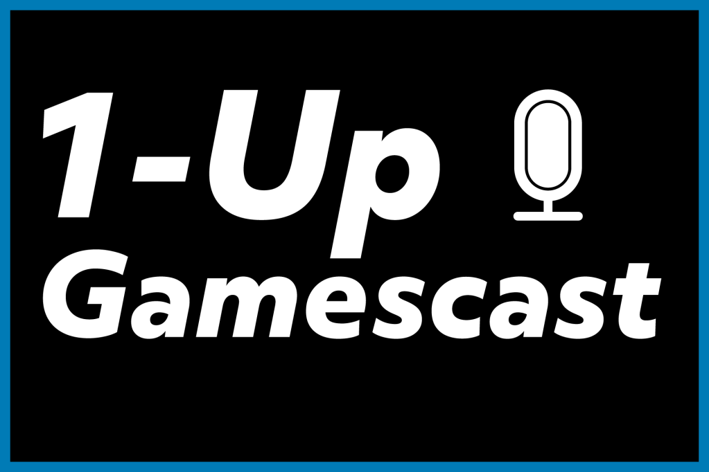 New 1-Up Gamescast Episode&nbsp;Available