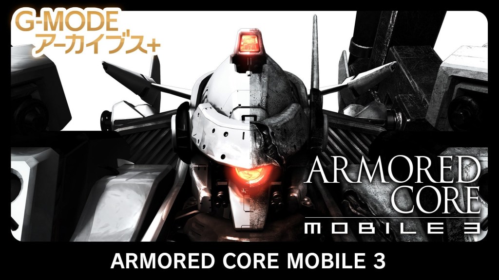 Armored Core’s Forgotten Mobile Chapter G-MODE Archives+ Armored Core: Mobile 3 announced for Switch,&nbsp;PC
